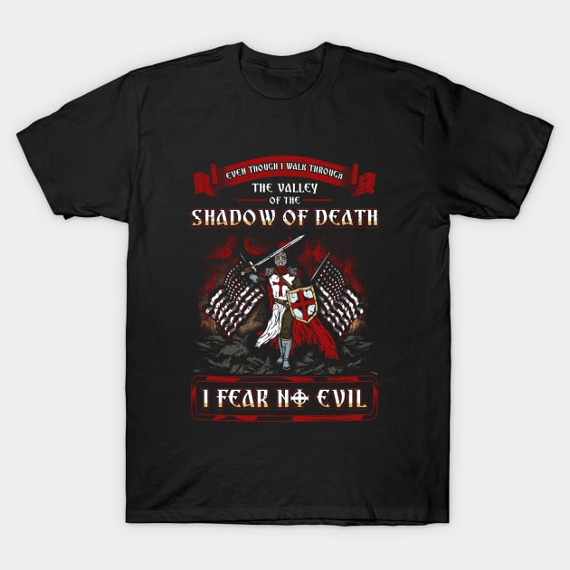 Shadow of Death, I Fear No Evil Christian Knight T-Shirt by theperfectpresents